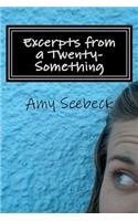 Excerpts from a Twenty-Something: We all experience big changes in our twenties...It is how we handle those changes that makes all the difference.(English)