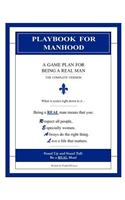 Playbook for Manhood: A Game Plan for Being a REAL Man (The Complete Version)(English)