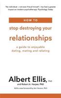 How to Stop Destroying Your Relationships