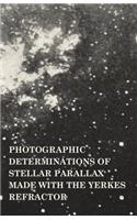 Photographic Determinations of Stellar Parallax Made with the Yerkes Refractor