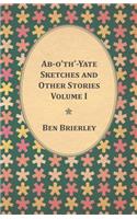 Ab-o'th'-Yate Sketches and Other Stories - Volume I