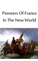 Pioneers Of France In The New World