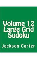Volume 12 Large Grid Sudoku: Easy to Read, Large Grid Sudoku Puzzles