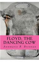Floyd, the Dancing Cow