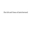 The Life and Times of Saint Bernard