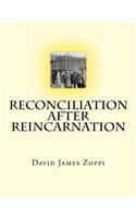 Reconciliation after Reincarnation