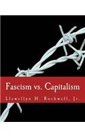 Fascism vs. Capitalism (Large Print Edition)