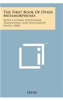 The First Book of Ovids Metamorphoses: With a Literal Interlinear Translation, and Illustrative Notes (1828)