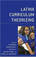 Latinx Curriculum Theorizing