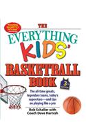 The Everything Kids' Basketball Book: The All-Time Greats, Legendary Teams, Today's Superstars--And Tips on Playing Like a Pro