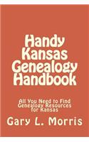 Handy Kansas Genealogy Handbook: All You Need to Find Genealogy Resources for Kansas