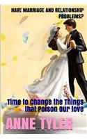 Have Marriage and Relationship Problems?: Time to Change the Things That Poison Our Love: Time to Change the Things That Poison Our Love