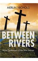 Between Rivers
