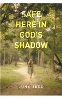 Safe Here In God's Shadow: (English)