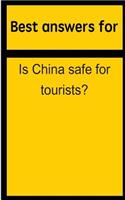 Best Answers for Is China Safe for Tourists?