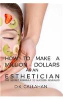 How to Make a Million Dollars as an Esthetician