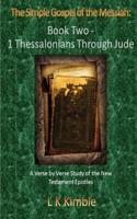 The Simple Gospel of the Messiah: Book Two - 1 Thessalonians Through Jude