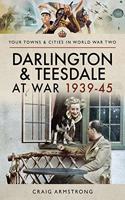 Darlington and Teesdale at War 1939-45