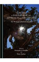 Toward a Philosophical Approach to Psychiatry: The Writings of Kenneth Kendler