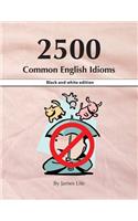 2500 Common English Idioms: Black and White Edition