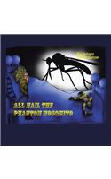 All Hail the Phantom Mosquito