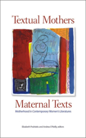 Textual Mothers/Maternal Texts