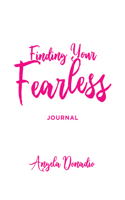 Finding Your Fearless: Journal: Ordinary Women of the Bible Who Dared to Do Extraordinary Things. a 6-Session Bible Study, Journal and Companion Video Guide.