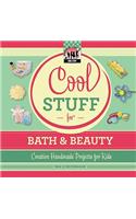 Cool Stuff for Bath & Beauty: Creative Handmade Projects for Kids