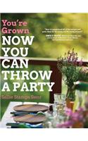 You're Grown-NOW YOU CAN THROW A PARTY