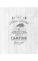 I'm A Nature Addict Adventure Seeker Camping Kinda Girl