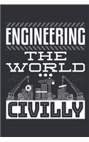Engineering The World Civilly: Civil Engineer Journal, Blank Paperback Notebook to Write In, Engineering Graduation Gift, 150 pages, college ruled