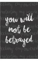 You will not be betrayed