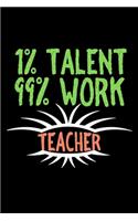 1% talent. 99% work