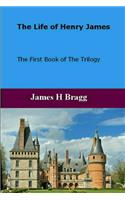 The Life of Henry James: The first book of the trilogy(1 The Life of Henry James)
