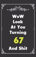 Look At You Turning 67 And Shit