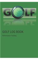GOLF Log book: Golfing Journal and notebook to Track your Golf Scores and Stats.Golf Record Log with Performance Tracking, Golf Stat Log Blank Lined Pages For Your