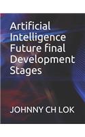 Artificial Intelligence Future final Development Stages