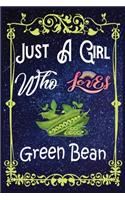 Just A Girl Who Loves Green Bean
