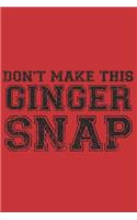 Don't make this Ginger snap: Funny Redhead Quote Journal