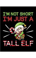 I'm Not Short I'm Just A Tall Elf
