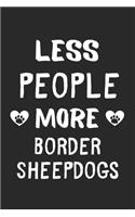 Less People More Border Sheepdogs