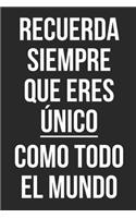Recuerda siempre que eres único como todo el mundo