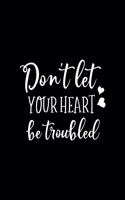 Don't let your heart be troubled