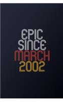 Epic Since March 2002: Blank Lined Journal, Happy Birthday Notebook, Diary Perfect Gift For Your Loved Ones