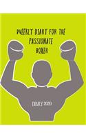 Weekly diary for the passionate boxer: 2020 Weekly Diary: January 1, 2020 to December 31, 2020 Achieve Your Goals by planning with this weekly organuser