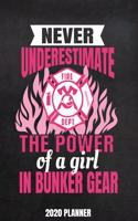 Never Underestimate The Power Of A Girl in Bunker Gear 2020 Planner