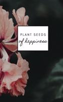 Plant Seeds of Happiness