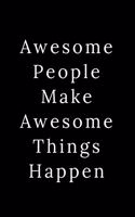 Awesome People Make Awesome Things Happen: Blank Lined Journal 6x9 -Great Gift Idea for Coworkers - Office Gag Gifts for Women and Men
