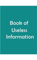 Book of Useless Information Notebook: A Simple Lined Notebook The Most Facts That Don't Really Matter Journal, Gift for women, men, kids, adults, diaries book: gag gift for workers, cowo
