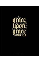 Grace Upon Grace - John 1